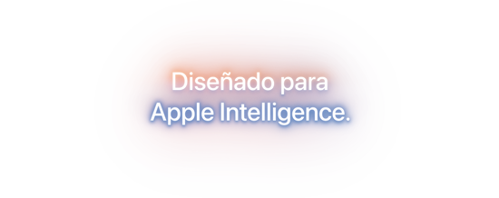 Diseñado para Apple Intelligence.